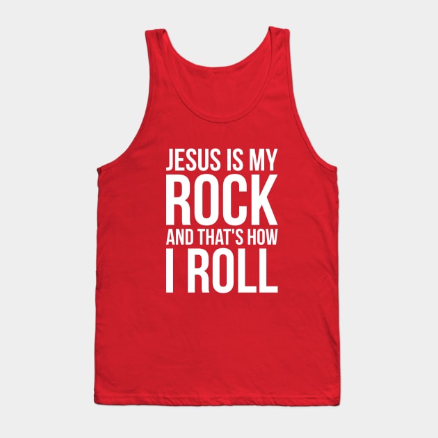Christian Jesus Is My Rock And That's How I Roll Tank Top by RedYolk